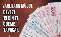 Vanlılara  Müjde! Devlet 15 bin TL destek verecek!