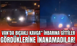 Van’da Polisler "Bıçaklı Kavga" İhbarına Gittiler, Gördüklerine İnanamadılar!