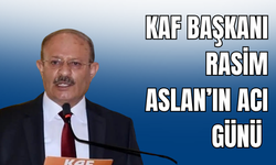 KAF Başkanı Aslan’ın Acı Günü
