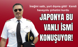 Japonya Bu Vanlı İsim Abdullah Arpa’yı  Konuşuyor! İneğini Sattı, Havayolu Şirketi Kurdu!