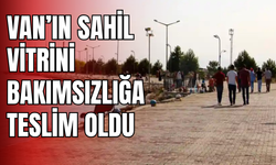 Van’ın sahil vitrini bakımsızlığa teslim oldu