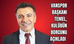 Erol Temel Vanspor’un Borcunu Açıkladı