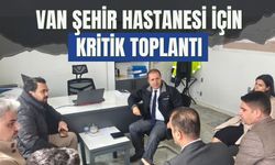 Van Şehir Hastanesi İçin Kritik Toplantı