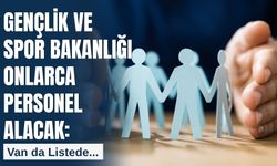 Gençlik ve Spor Bakanlığı Onlarca Personel Alacak: Van da Listede...