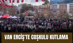 Van Erciş'te Coşkulu Kutlama