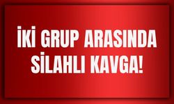 İki Grup Arasında Silahlı Kavga!
