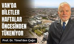 Van'da Biletler Haftalar Öncesinden Tükeniyor: Prof. Dr. Tönel'den Çağrı