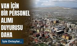 Van İçin Bir Personel Alımı Duyurusu Daha: İşte Detaylar...