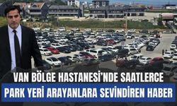 Van Bölge Hastanesi’nde Saatlerce Park Yeri Arayanlara Sevindiren Haber