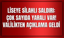 Liseye Silahlı Saldırı: Çok Sayıda Yaralı Var! Valilikten Açıklama geldi