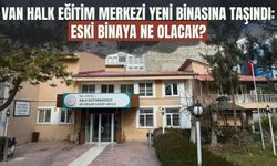 Van Halk Eğitim Merkezi Yeni Binasına Taşındı: Eski Binaya Ne Olacak?