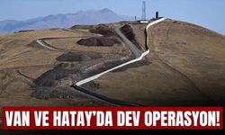 Van ve Hatay’da Dev Operasyon!