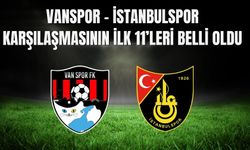 Vanspor – İstanbulspor Karşılaşmasının İlk 11’leri Belli Oldu