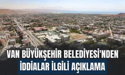 Van Büyükşehir Belediyesi'nden İddialar İlgili Açıklama
