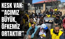 KESK Van: “Acımız Büyük, Öfkemiz Ortaktır”