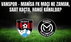 Vanspor - Manisa FK Maçı Ne Zaman, Saat Kaçta, Hangi Kanalda?