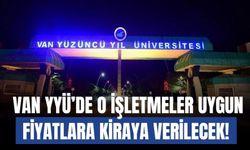 Van YYÜ’de O İşletmeler Uygun Fiyatlara Kiraya Verilecek!