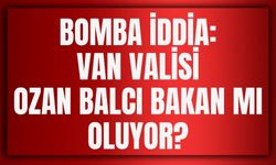 Bomba İddia: Van Valisi Ozan Balcı Bakan mı Oluyor?