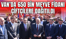 Van’da 650 bin meyve fidanı çiftçilere dağıtıldı