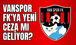 Vanspor FK’ya Keçiören Deplasmanı Sonrası PFDK’ya Sevk Edildi!