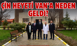 Çin Heyeti Van’a Neden Geldi?