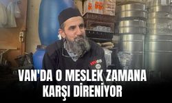 Van'da O Meslek Zamana Karşı Direniyor