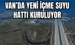 Van’da Yeni İçme Suyu Hattı Kuruluyor