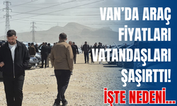 Van’daki  Araç Fiyatları Vatandaşları Şaşırttı!