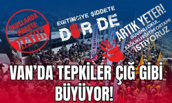 Van’da Tepkiler Çığ Gibi Büyüyor!