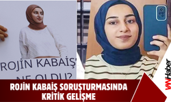 Rojin Kabaiş Soruşturmasında Kritik Gelişme!