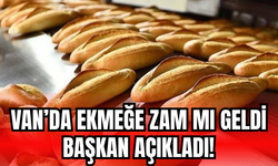 Van’da Ekmeğe Zam mı Geliyor mu? Başkan Açıkladı!