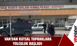 Van'dan Kutsal Topraklara İlk Kafile Yola Çıktı