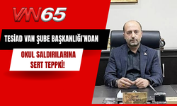 TESİAD Van Şube Başkanlığı’ndan Okul Saldırılarına Sert Tepki!