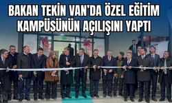 Bakan Tekin Van’da Özel Eğitim Kampüsünün Açılışını Yaptı