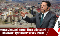 Vanlı Siyasetçi Ahmet Özer İçin Dikkat Çeken İddia!