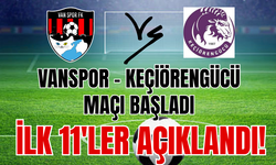 Vanspor- Keçiörengücü Maçının İlk 11’i Belli Oldu!