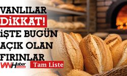 Vanlılar Dikkat! İşte Bugün Açık Olan Fırınlar