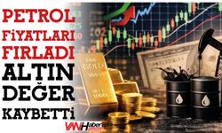 Petrol Fiyatları Fırladı Altın Değer Kaybetti!