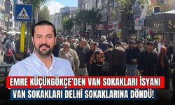 Küçükgökçe’den Van Sokakları Tepkisi:  Cadde Delhi sokaklarına döndü!