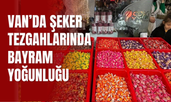 Van’da Bayram Şekeri ve Çikolata Tezgâhlarında Yoğunluk