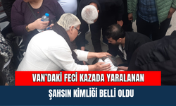 Van’daki Feci Kazada Yaralanan Şahsın Kimliği Belli Oldu