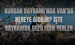 Kurban Bayramı’nda Van’da Nereye Gidilir? İşte Bayramda Gezilecek Yerler