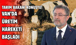 Bakan Yumaklı Van’da konuştu! Üretim Hareketi Başladı!