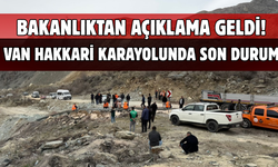 Bakanlık Açıkladı! Van Hakkari karayolunda son durum!