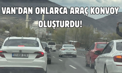 Van’dan konvoylar yola çıktı, uzun kuyruklar oluştu!