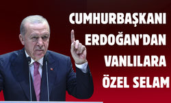 Cumhurbaşkanı Erdoğan’dan Vanlılara Özel Selam!