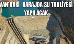 Van’daki Koç Köprü Barajında Su Tahliyesi Yapılacak