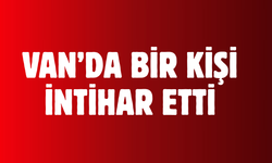 Van’da 39 yaşındaki şahıs yaşamına son verdi