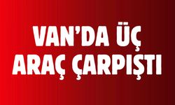 Van Muradiye’de 3 araç çarpıştı