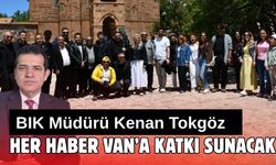 BİK Bölge Müdürü Tokgöz: Yazılacak Her Haber Van’a Katkı Sunacak